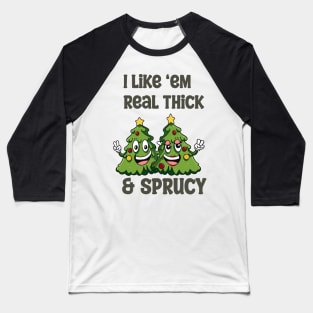 Thick and Sprucy Baseball T-Shirt